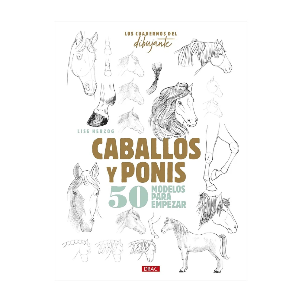 Los Cuadernos del Dibujante: Caballos y Ponis El Drac